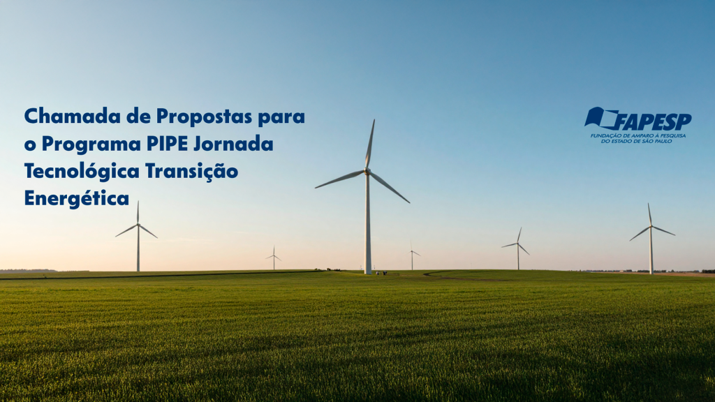 Chamada FAPESP 39/2026 – Como podemos desenvolver tecnologias nacionais escaláveis para acelerar a transição energética e a descarbonização das indústrias?