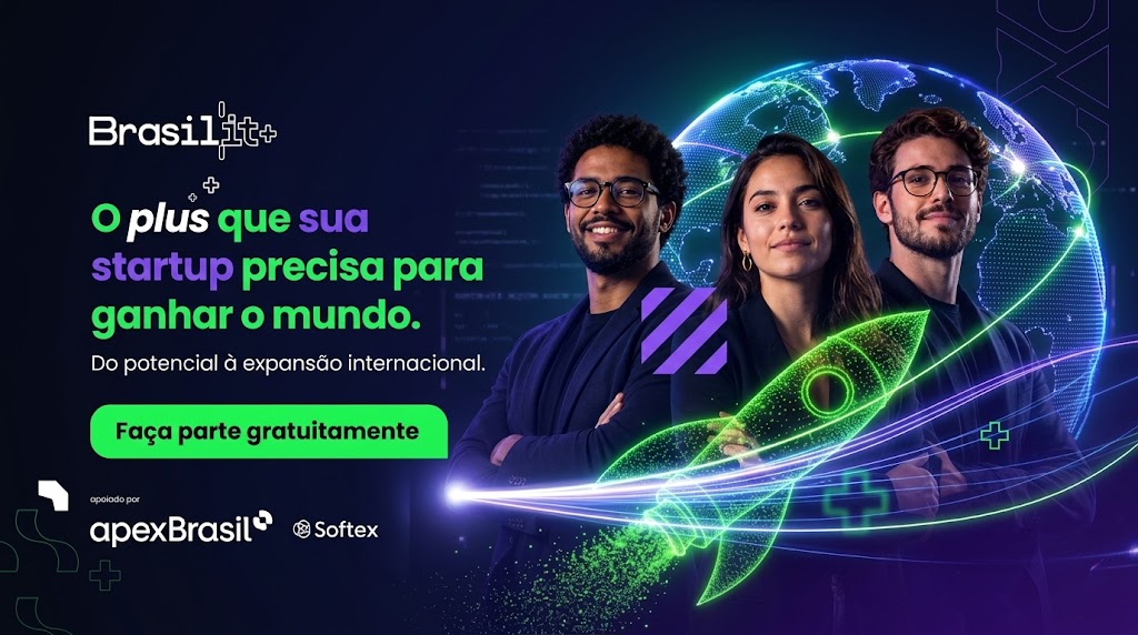 Participe do Brasil IT+ e descubra como pode estruturar a jornada de internacionalização e abertura de mercados globais para startups e empresas brasileiras de TI